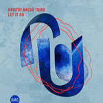 [PRE - ORDER] Kristof Bacso - Let It Go (CD) - Josey Records