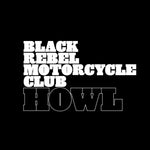 the album cover for Black Rebel Motorcycle Club - Howl (Aniv) [Remastered]