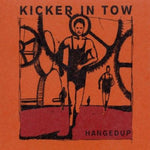 the album cover for Hangedup - Kicker in Tow