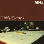 the album cover for Mhz - Table Scraps