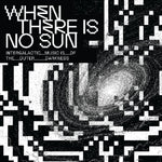 the album cover for When There Is No Sun / Various - When There Is No Sun / Various