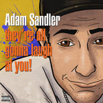 the album cover for Adam Sandler - They're All Gonna Laugh At You! [RSD 2026]