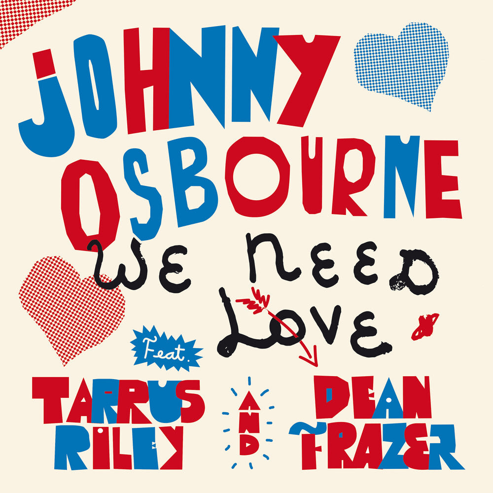 the album cover for Johnny Osbourne/ Riley,Tarrus / Fraser,Dean - We Need Love