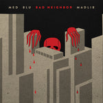 the album cover for MED, Blu & Madlib - Bad Neighbor (10-Year Edition)