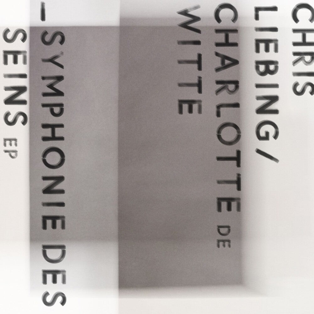 the album cover for Chris Liebing/ De Witte,Charlotte - Symphonie Des Seins (Ep)