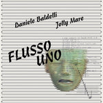 the album cover for Daniele Baldelli/ Mare,Jolly - Flusso Uno
