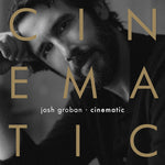 the album cover for Groban, Josh - Cinematic
