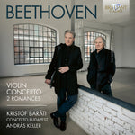 the album cover for Kristof Barati - Beethoven: Vn Concerto Op. 61; Romances For Vn &