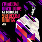 the album cover for Dave Lee - Remixed With Love: Selected Works