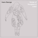 the album cover for Inara George - Songs of Douglass & Littell