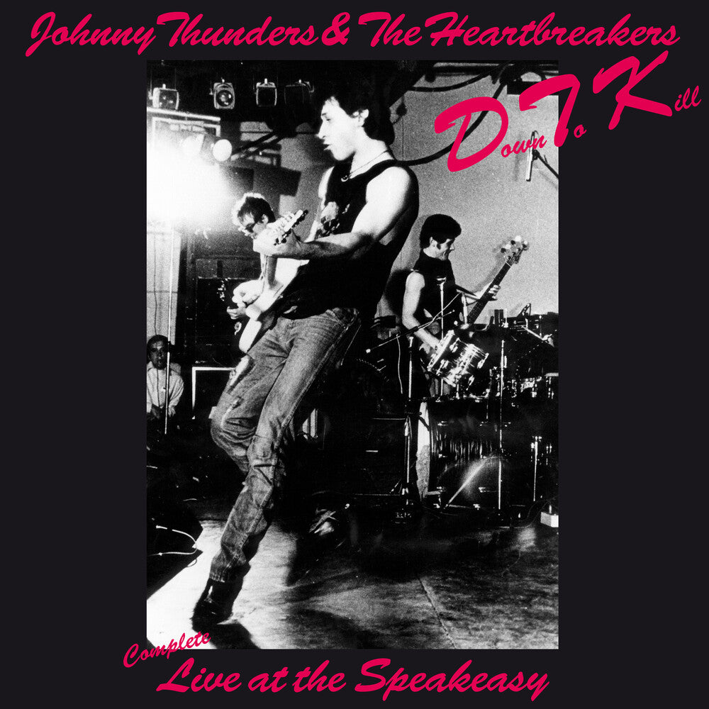 the album cover for Johnny Thunders& The Heartbreakers - Down To Kill: The Complete Live At The Speakeasy