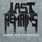 the album cover for Last Remains - Grasp For Existence :The Demo Anthology
