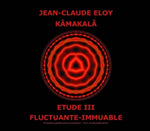 the album cover for Jean-claude Eloy - Kamakala - Etude Iii - Fluctuante Immuable