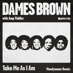 the album cover for Dames & Amp Fiddler Brown - Take Me As I Am (incl. Moodymann Remix)