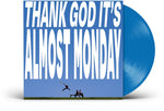 the album cover for Almost Monday - THANK GOD IT'S ALMOST MONDAY [Sky Blue]