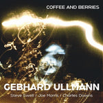 the album cover for Gebhard Ullmann/ Swell,Steve / Morris,Joe - Coffee & Berries