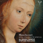 the album cover for Gli GeneveAngeli / Macleod,Stephan - Manchicourt: Missa Veni Sancte Spiritus