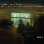 the album cover for Lucian Ban& Elevation - Rush