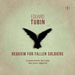 the album cover for Estonian National Male Choir - Eduard Tubin: Requiem For Fallen Soldiers