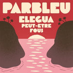 the album cover for Parbleu - Elegua / Peut-Etre Fous (Ep)
