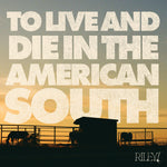 the album cover for Riley! - To Live And Die In The American South