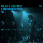 the album cover for Jesse Malin - Friends of Jesse Malin: I Would Do It For You Vol 1. [Deluxe]