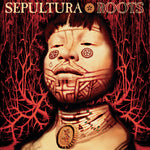 the album cover for Sepultura - Roots (Metal Matters) (Ofgv) [Reissue]