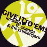 the album cover for Chanda Kridelka& The Passengers - Give It To Em (Uk)
