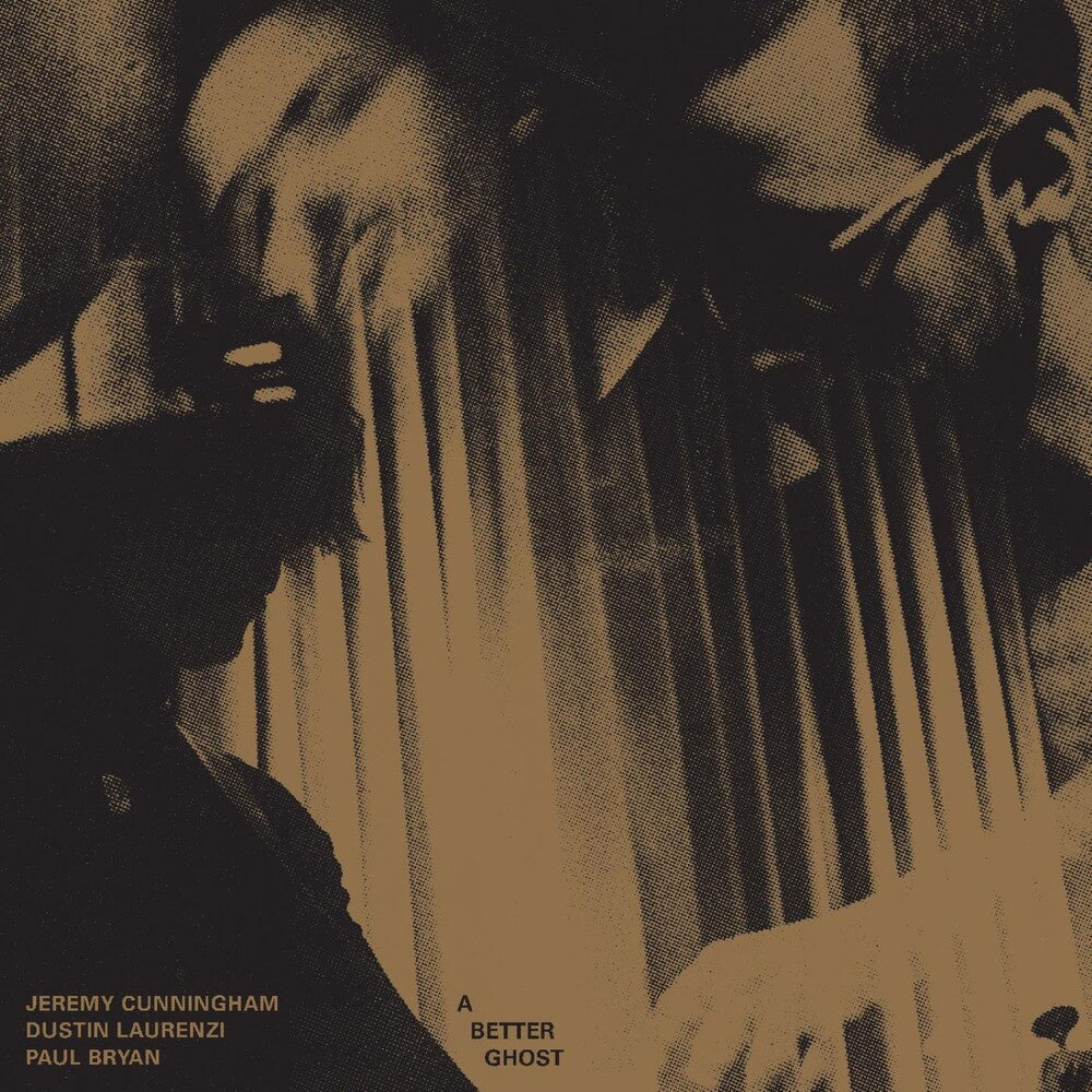 the album cover for Jeremy Cunningham/ Dustin Laurenzi / Paul Bryan - A Better Ghost [2026]