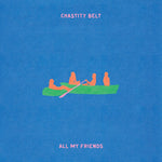 the album cover for Chastity Belt - All My Friends [Transparent Green]