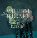 the album cover for William DrakeD - Moulded By Industry