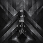 the album cover for Black Dog - Liber Eleven [Remastered]