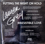 Lauren Grey : Putting The Night On Hold / Irresistible Love (12")