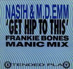 Nasih & M.D.Emm* : Get Hip To This (Frankie Bones Manic Mix) (12")