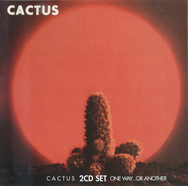 Cactus (3) : Cactus / One Way…Or Another (CD, Album, RE, RM + CD, Album, RE, RM + Comp)
