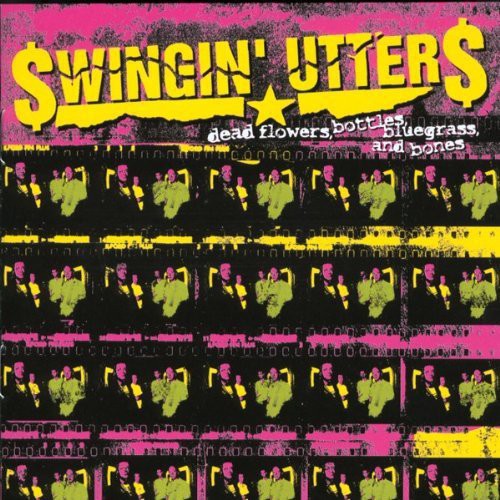the album cover for Swingin' Utters - Dead Flowers, Bottles, Bluegrass, and Bones