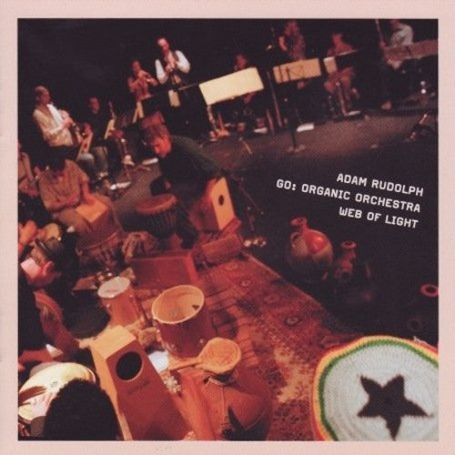 the album cover for Adam Rudolph - Go: Organic Orchestra- Web Of Light