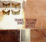 the album cover for Frankie Sparo - Welcome Crummy Mystics