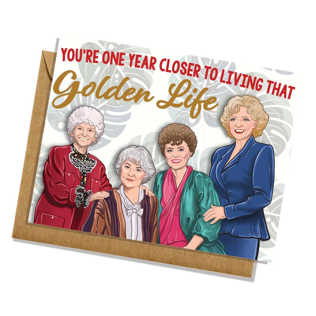 "Closer to the Golden Life" Golden Girls Birthday Card