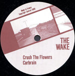 The Wake : Crush The Flowers (7", Single)