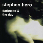 the album cover for Stephen Hero - Darkness and The Day
