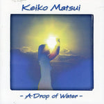 松井慶子 - Drop of Water (CD)