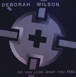 Deborah Wilson : Do You Love What You Feel (12")