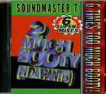 Soundmaster T : 2 Much Booty (In Da Pants) (CD, Maxi)
