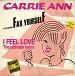 Carrie Ann Featuring Fax Yourself : I Feel Love (The Ultimate Remix) (12")
