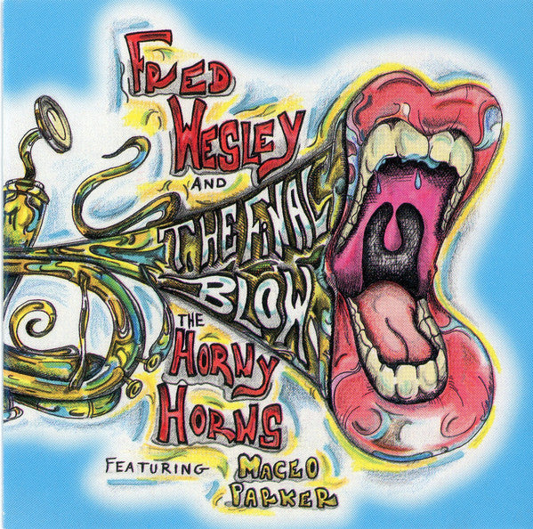 Fred Wesley And The Horny Horns* Featuring Maceo Parker : The Final Blow (CD, Album)