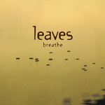the album cover for Leaves - Breathe [Import]