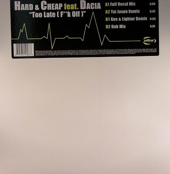 Hard & Cheap Feat. Dacia* : Too Late (F**k Off) (12")