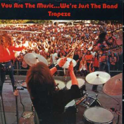 Trapeze - You Are the Music We're Just the Band (CD)