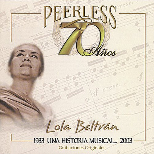 the album cover for Lola Beltran - 70 Anos Peerless Una Historia Musical